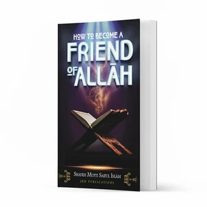 How to Become a Friend of Allah by Shaykh Mufti Saiful Islam - Picture 1 of 3