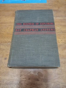 This Business of Exploring by Roy Chapman Andrews 1935 HC First Edition - Picture 1 of 14