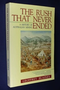 THE RUSH THAT NEVER ENDED Geoffrey Blainey A HISTORY OF AUSTRALIAN MINING book - Picture 1 of 12