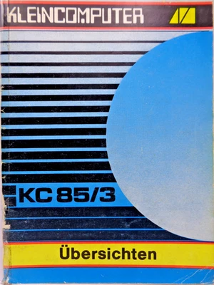 ROBOTRON KC85/3 -- ÜBERSICHTEN (VEB - MANUAL) #4DE - Bild 1 von 4