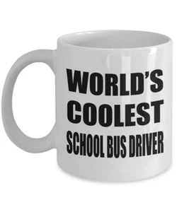World's Coolest School Bus Driver Coffee Mug - Funny Gift for Birthday Thank You - Picture 1 of 2