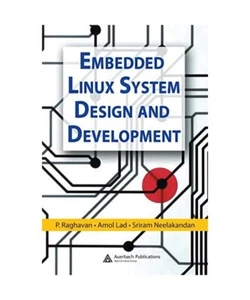 Embedded Linux System Design and Development, P. Raghavan, Amol Lad, Sriram Neel - Bild 1 von 1