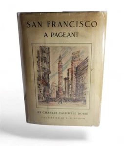 RARE 1933 San Francisco A Pageant by Dobie Illustrated E H Suydam in Jacket! - Foto 1 di 11