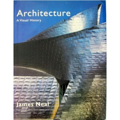 Architecture A Visual History by James Neal, Hardcover w/Jacket 1999 Like New - Image 1 of 4