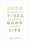Good Vibes, Good Life: How Self-Love Is The Key By Vex King New Paperback