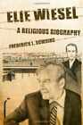 Elie Wiesel: A Religious Biography - Hardcover, by Downing Frederick L - Good