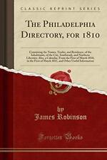 THE PHILADELPHIA DIRECTORY, FOR 1810: CONTAINING THE By James Robinson BRAND NEW