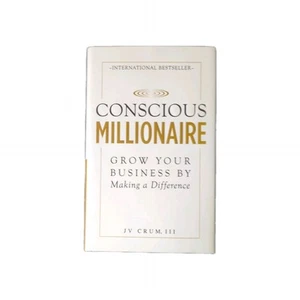 Conscious Millionaire : Grow Your Business by Making a Difference by J. V. Crum - Bild 1 von 3