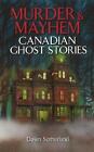 Murder & Mayhem: Canadian Ghost Stories by Dawn Sutherland (English) Paperback B
