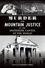 Murder and Mountain Justice in the Moonshine Capital of the World, Virginia, Tru