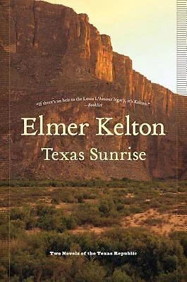Texas Sunrise : Two Novels of the Texas Republic by Elmer Kelton (2010, Trade Paperback)