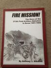 Fire Mission! The Story of the 213th Field Artillery Battalion in Korea 1951-54