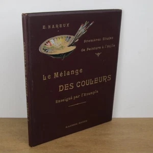 Le mélange des couleurs enseigné par l'exemple -Ernest Hareux- H Laurens Editeur - Imagen 1 de 5