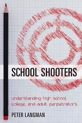 School Shooters: Understanding High School, College, and Adult Perpetrators, Lan - Image 1 of 1