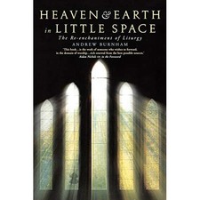 Heaven and Earth in Little Space: The Re-enchantment of - Paperback NEW Burnham,