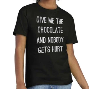 Give Me The Chocolate Nobody Gets Hurt Funny Girls Youth Crewneck T Shirts Tees - Picture 1 of 9