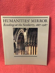 Humanities' Mirror: Reading at the Newberry, 1887-1987 - Paperback - Bild 1 von 8