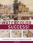 Watercolor Success!: 52 Essential Lessons For Creatin... By Long, Chuck Hardback