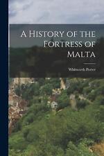 A History of the Fortress of Malta by Whitworth Porter Paperback Book