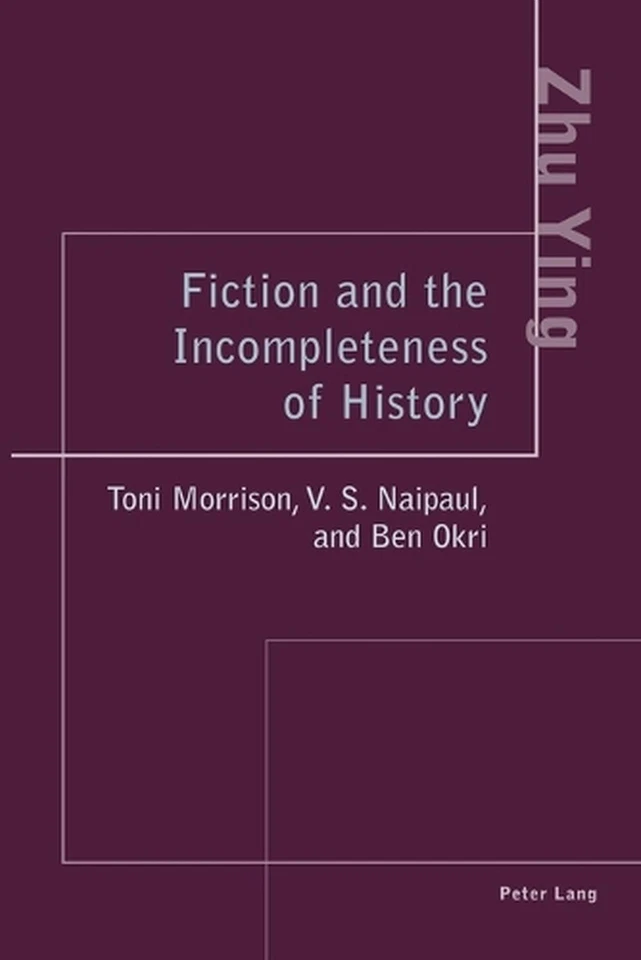 Fiction and the Incompleteness of History: Toni Morrison, V. S. Naipaul, and Ben - Image 1 of 1
