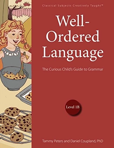 WELL-ORDERED LANGUAGE LEVEL 1B: THE CURIOUS CHILD'S GUIDE By Tammy Peters & Dan - Image 1 of 1