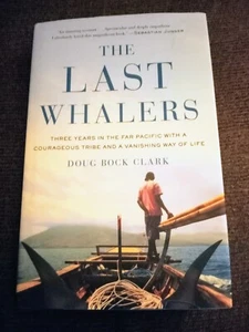 NEW, The Last Whalers : Three Years In The Far Pacific With A Courageous Tribe  - Bild 1 von 5