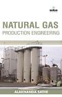 Natural Gas Production Engineering By Alaknanda Sathe (English) Hardcover Book