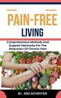 Pain-Free Living: Comprehensive Methods And Support Networks For The Reduction O