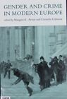 Gender And Crime In Modern Europe. Women's And Gender History. Arnot, Margaret L
