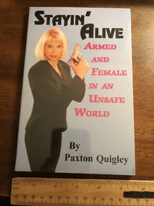 Stayin' Alive : Armed and Female in an Unsafe World by Paxton Qiigley (2010,... - Picture 1 of 2