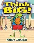 Think Big! [Nancy Carlson's Neighborhood] by Nancy Carlson , hardcover