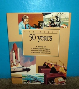 The First 50 Years A History of Collins Radio Co. & Rockwell International 1983 - Picture 1 of 5