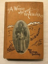 1903 A WOMAN who WENT to ALASKA May Kellogg Sullivan YUKON Photos GOLD Nome