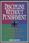 Discipline Without Punishment/the Proven Strategy That Turns Problem Employees i