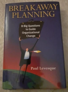 Breakaway Planning: 8 Big Questions to Guide Organisational Change Paul Levesque - Picture 1 of 2