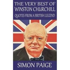 The Very Best of Winston Churchill: Quotes from a British Legend by Simon Paige (Paperback / softback, 2014)