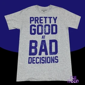 New Pretty good at Bad Decisions Mens T-Shirt - Picture 1 of 1