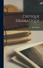 Critique Dramatique by Jules Janin Hardcover Book