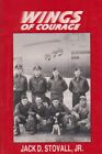 WINGS OF COURAGE By Jack D Stovall **BRAND NEW**