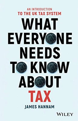 What Everyone Needs to Know about Tax - AnIntroduction to th... by Hannam, James - Image 1 of 2