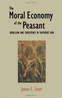 The Moral Economy Of The Peasant: Rebellion And By James C. Scott Mint Condition