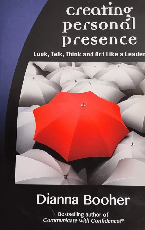 Creating Personal Presence Look Talk Think & Act Like a Leader Dianna Booher - image 1 of 1