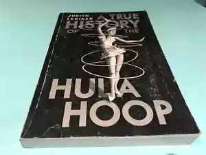 A True History Of The Hula Hoop Judith Lanigan book uncorrected proof. - Picture 1 of 4