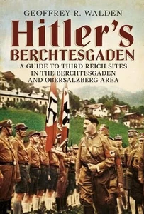 Hitlers Berchtesgaden: Ein Führer zu Stätten des Dritten Reiches in Berchtesgaden und im Ob - Bild 1 von 1