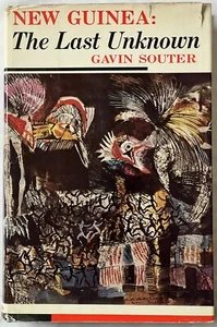 New Guinea: The Last Unknown. Gavin Souter - 1st Ed/2nd Prnt 1964. HC/DJ Pacific - Picture 1 of 15