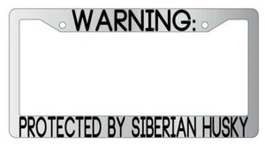 Warning Protect By Siberian Husky Chrome License Plate Frame Auto - Picture 1 of 1