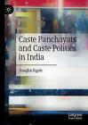 Caste Panchayats and Caste Politics in India - 9789811612770