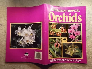 Australian Tropical Orchids by Bill Lavarack & Bruce Gray 1992 paperback - Bild 1 von 6