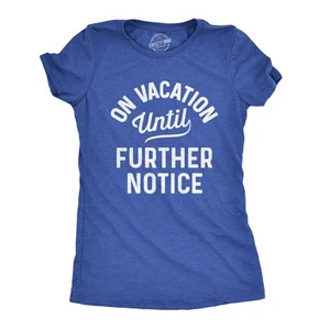Womens On Vacation Until Further Notice T Shirt Funny Summer Holiday Tee - Picture 1 of 10