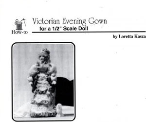  1/2" Doll Clothes Pattern: Victorian Evening Gown ~1:24 Sewing LK219  - Picture 1 of 1